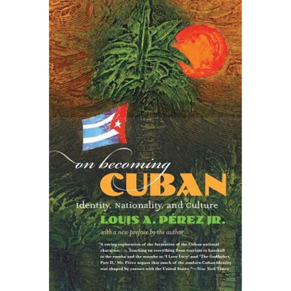 Pre-Owned On Becoming Cuban: Identity, Nationality, and Culture (Paperback) 0807858994 9780807858998