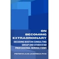 thumbnail image 1 of On Becoming Extraordinary: Decoding Boston Consulting Group and other Star Professional Service Firms, 1 of 1