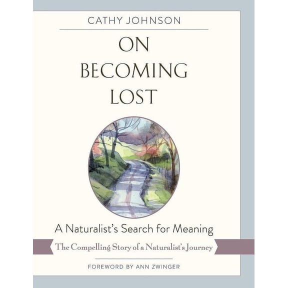 On Becoming Lost: A Naturalist's Search for Meaning, (Hardcover)