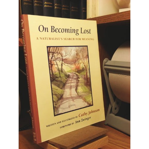 Pre-Owned On Becoming Lost: A Naturalist's Search for Meaning (Paperback) 0879053496 9780879053499