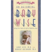 BUCKNAM; GARY EZZO On Becoming... On Becoming Baby Wise: Giving Your Infant the Gift of Nighttime Sleep, (Paperback)