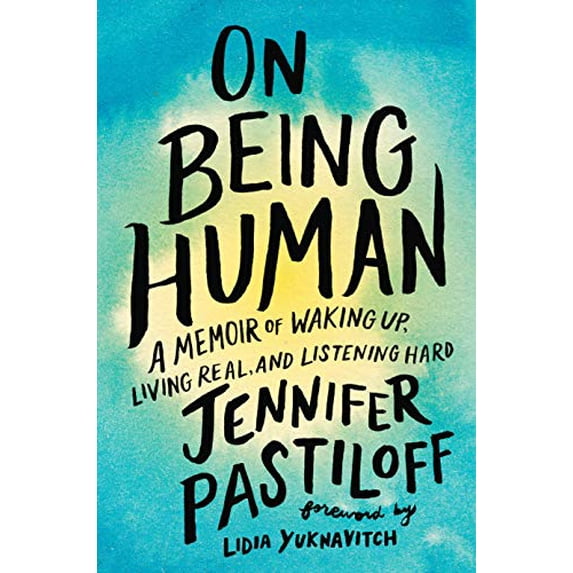 Pre-Owned On Being Human: A Memoir of Waking Up, Living Real, and Listening Hard Hardcover Jennifer Pastiloff