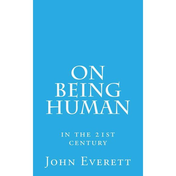 On Being Human: in the 21st century