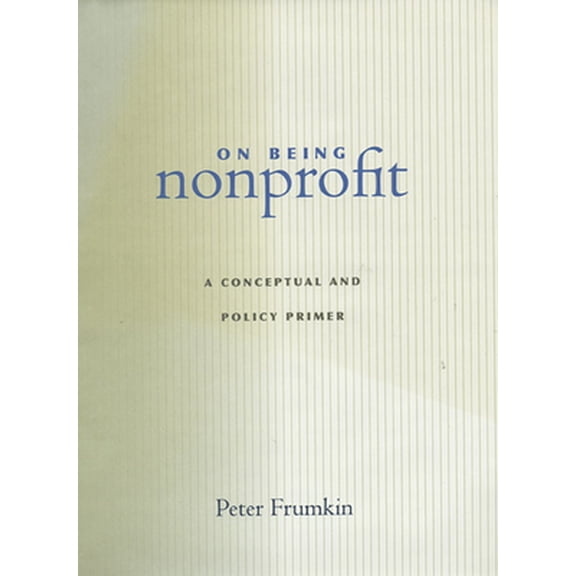 Pre-Owned On Being Nonprofit: A Conceptual and Policy Primer (Paperback) 0674018354 9780674018358