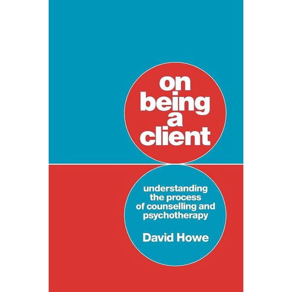 On Being a Client: Understanding the Process of Counselling and Psychotherapy, (Paperback)