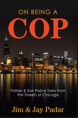On Being a Cop : Father and Son Police Tales from the Streets of
