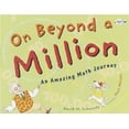 thumbnail image 1 of On Beyond a Million: An Amazing Math Journey, (Paperback), 1 of 1