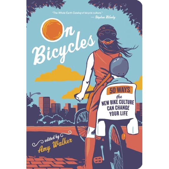 Pre-Owned On Bicycles: 50 Ways the New Bike Culture Can Change Your Life Paperback Walker, Amy