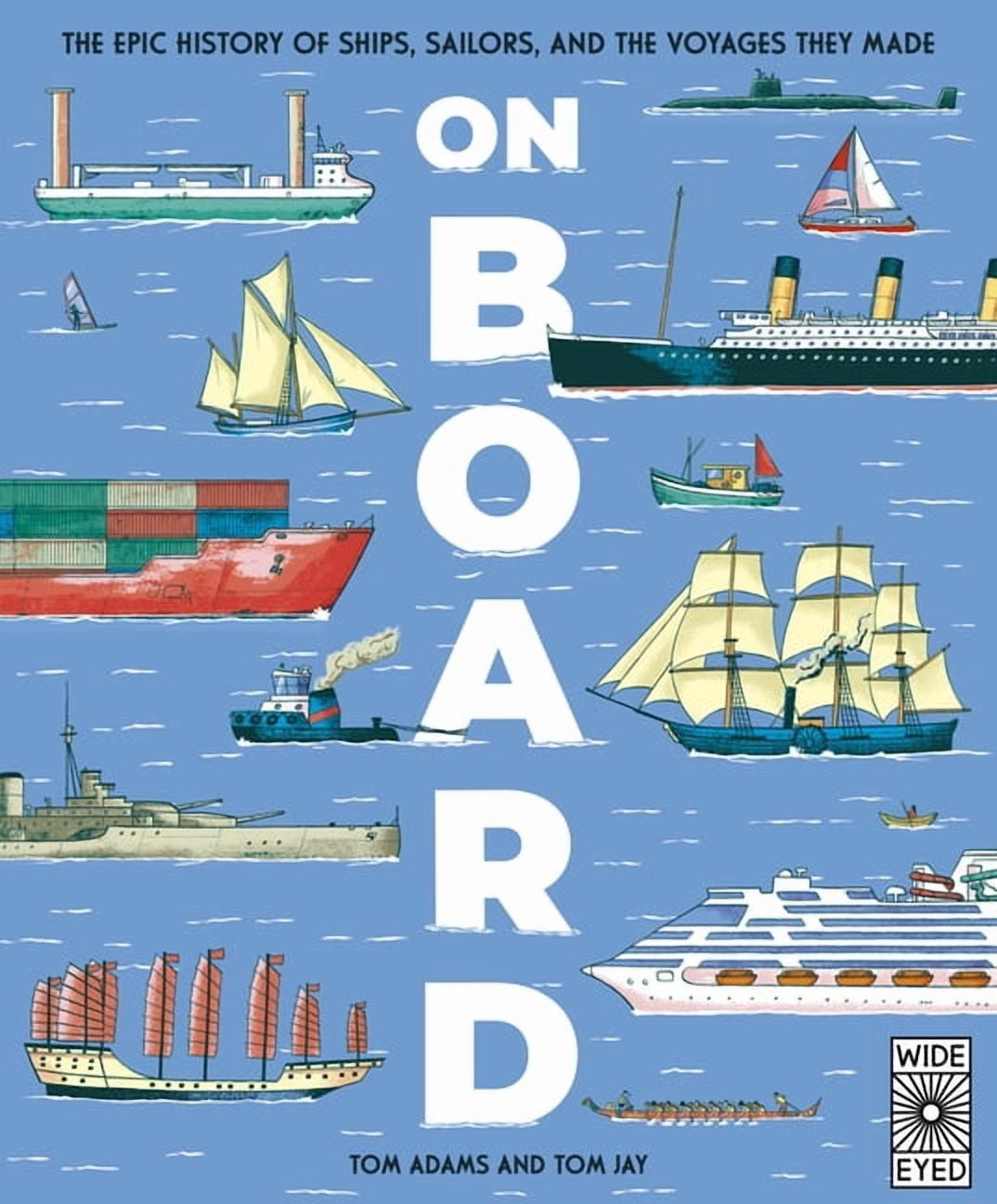 On Board: The Epic History of Ships, Sailors, and the Voyages They Made, (Hardcover)