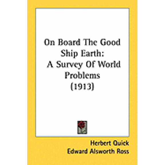 On Board The Good Ship Earth : A Survey Of World Problems (1913) (Paperback)