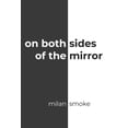 thumbnail image 1 of On Both Sides of the Mirror - Book One: A Dual-Perspective Contemporary Romance, (Paperback), 1 of 1