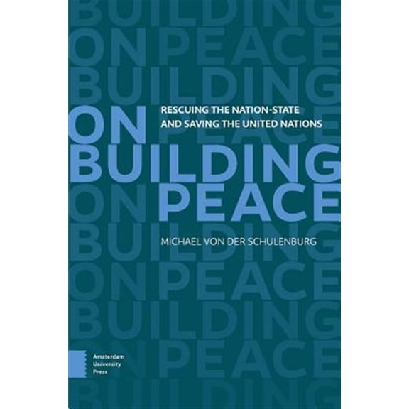 Pre-Owned On Building Peace : Rescuing the Nation-State and Saving the United Nations (Paperback)