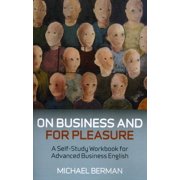On Business and for Pleasure A Self-Stufy Workbook for Advanced Business English Paperback
