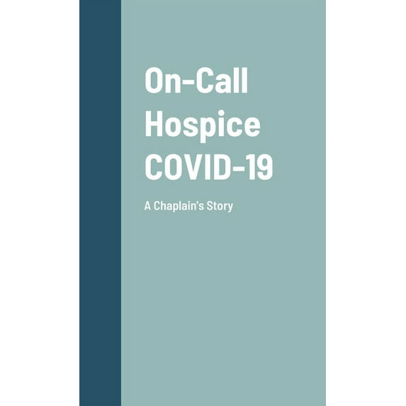 On-Call Hospice COVID-19: A Chaplain's Story, (Hardcover)