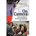thumbnail image 1 of Pre-Owned On Camera: How to Report, Anchor & Interview [With CDROM] (Paperback) 0240808096 9780240808093, 1 of 1