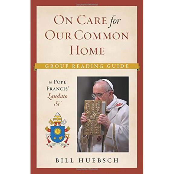 Pre-Owned On Care for Our Common Home: Group Reading Guide to Laudato Si' (Paperback) 1627851224 9781627851220