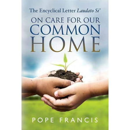 On Care for Our Common Home: The Encyclical Letter Laudato Si', (Paperback)