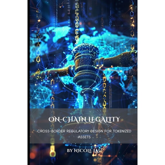 On-Chain Legality: Cross-Border Regulatory Design for Tokenized Assets, (Paperback)