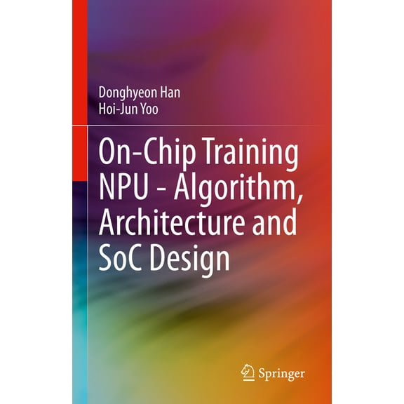 On-Chip Training Npu - Algorithm, Architecture and Soc Design, (Hardcover)