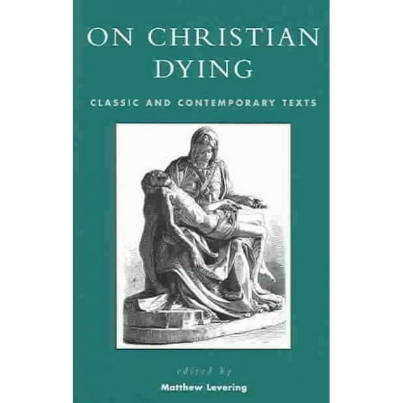 On Christian Dying : Classic and Contemporary Texts (Paperback)