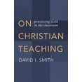thumbnail image 1 of Pre-Owned On Christian Teaching: Practicing Faith in the Classroom (Paperback) 080287360X 9780802873606, 1 of 1