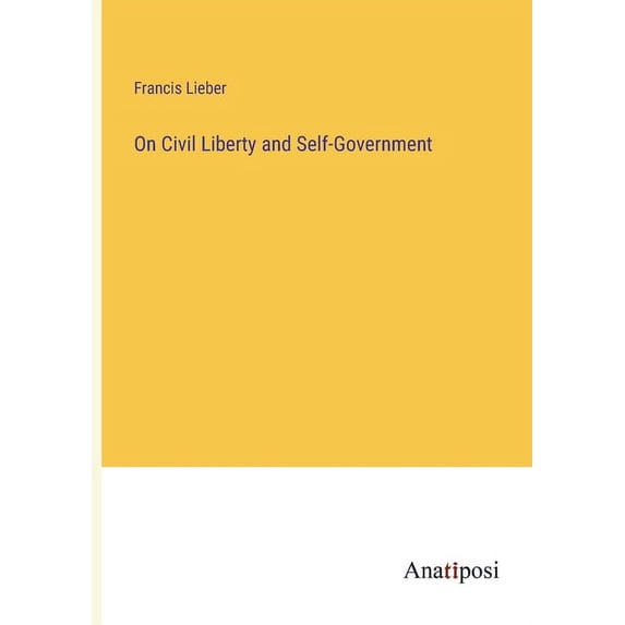 On Civil Liberty and Self-Government, (Paperback)