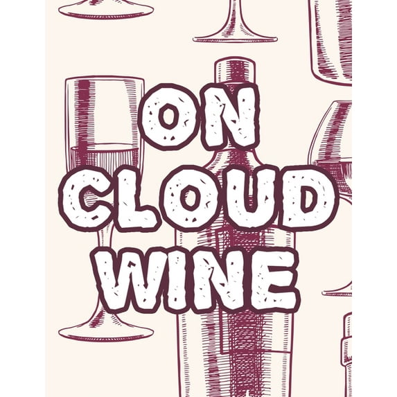 On Cloud Wine: Stress-Relieving Wine-Themed Coloring Sheets, Funny Quotes And Wine Designs To Color (Paperback)