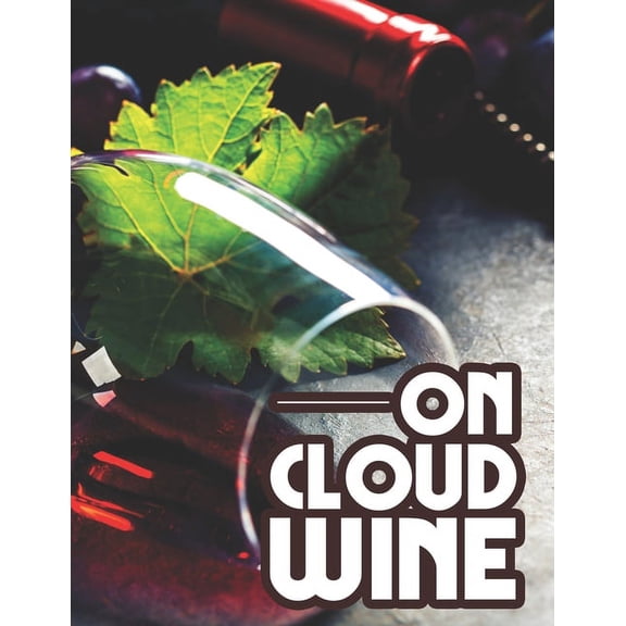 On Cloud Wine: Wine-Themed Coloring Book For Adutls, Pages With Images Of Wine To Color With Funny Quotes (Paperback)