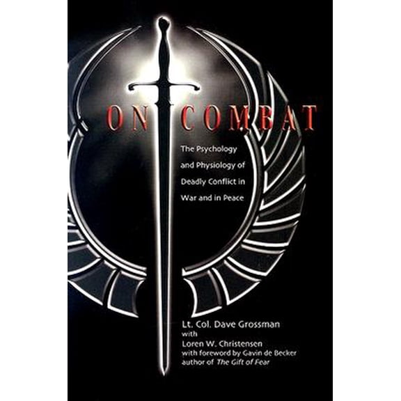 Pre-Owned On Combat: The Psychology and Physiology of Deadly Conflict in War and in Peace (Paperback) by Dave Grossman, Loren W Christensen, Gavin de Becker