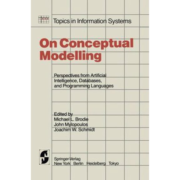 Pre-Owned On Conceptual Modelling: Perspectives from Artificial Intelligence, Databases, and Programming Languages (Topics in Information Systems) (Hardcover) 0387908420 9780387908427