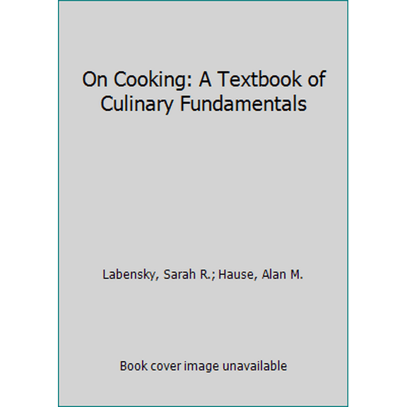 Pre-Owned On Cooking: A Textbook of Culinary Fundamentals (Hardcover) 0131945157 9780131945159