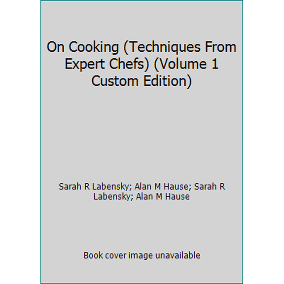 Pre-Owned On Cooking (Techniques From Expert Chefs) (Volume 1 Custom Edition) (Unknown) 0536732213 9780536732217