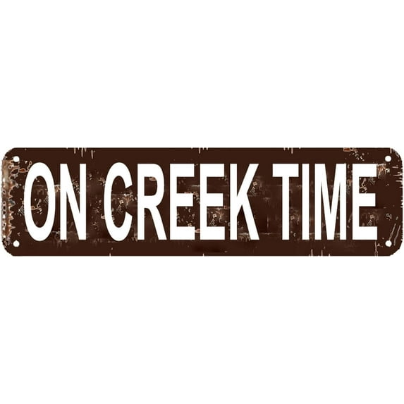 On Creek Time Sign Rustic Man Cave Vintage Novelty Street Farm House Garage Wall Decor Metal Sign 15.8 x 3.94 Inch