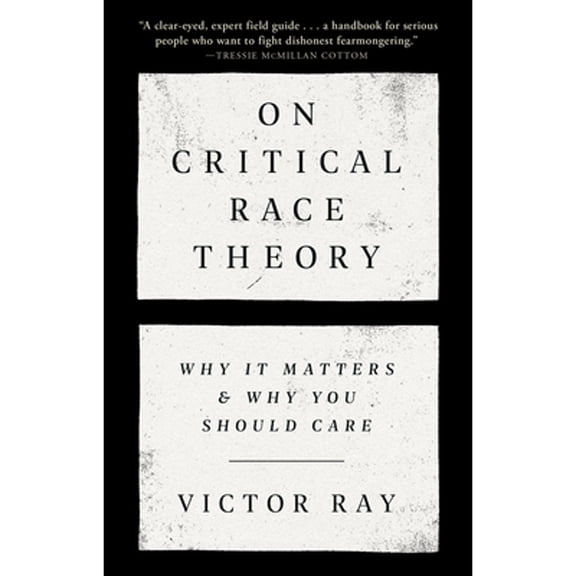 Pre-Owned On Critical Race Theory: Why It Matters & Why You Should Care (Paperback) 0593446461 9780593446461