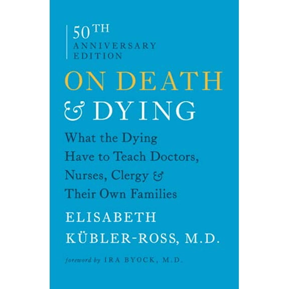 Pre-Owned On Death and Dying: What the Dying Have to Teach Doctors, Nurses, Clergy and Their Own Families