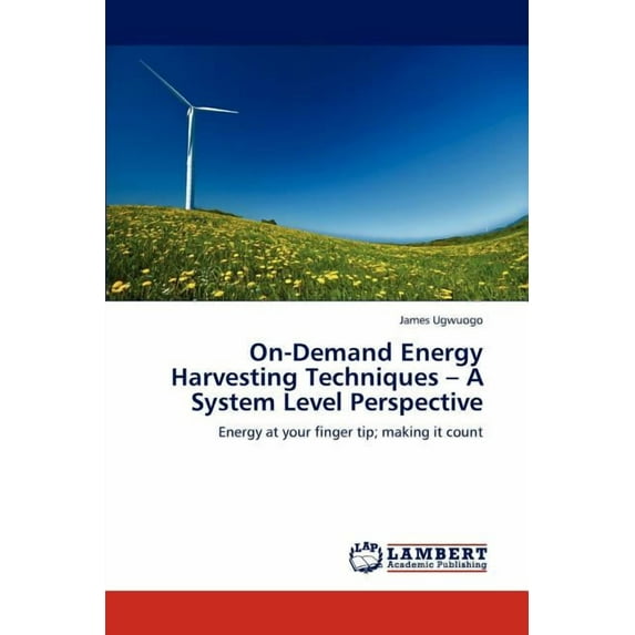 On-Demand Energy Harvesting Techniques - A System Level Perspective (Paperback)