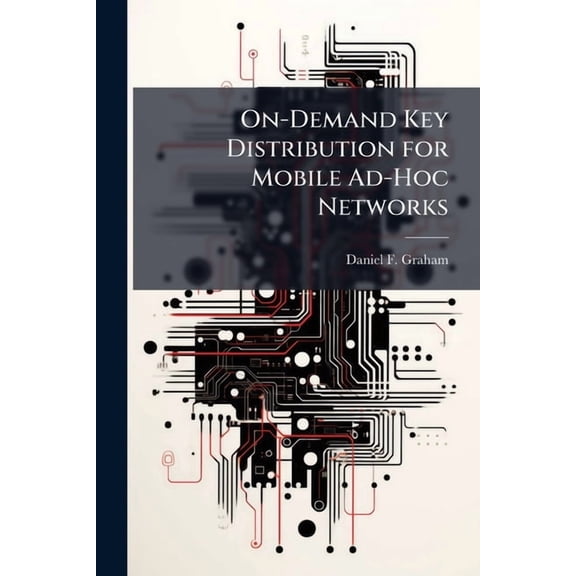 On-Demand Key Distribution for Mobile Ad-Hoc Networks, (Paperback)