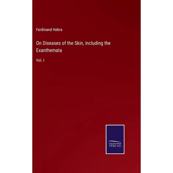 On Diseases of the Skin, including the Exanthemata: Vol. I (Hardcover)