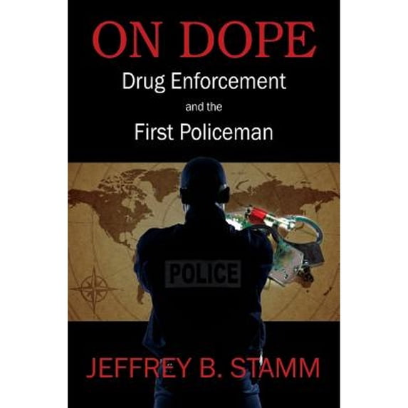 Pre-Owned On Dope: Drug Enforcement and The First Policeman (Paperback) 1478751452 9781478751458
