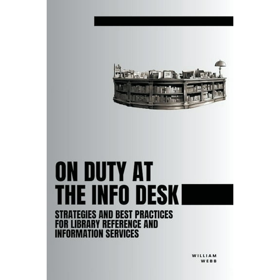 On Duty at the Info Desk: Strategies and Best Practices forLibrary Reference and Information Services, (Paperback)