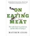 thumbnail image 1 of Pre-Owned On Eating Meat: The truth about its production and the ethics of eating it Paperback, 1 of 1