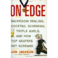 thumbnail image 1 of Pre-Owned On Edge: Backroom Dealing, Cocktail Scheming, Triple Axels, and How Top Skaters Get Screwed (Hardcover) 1560258047 9781560258049, 1 of 1