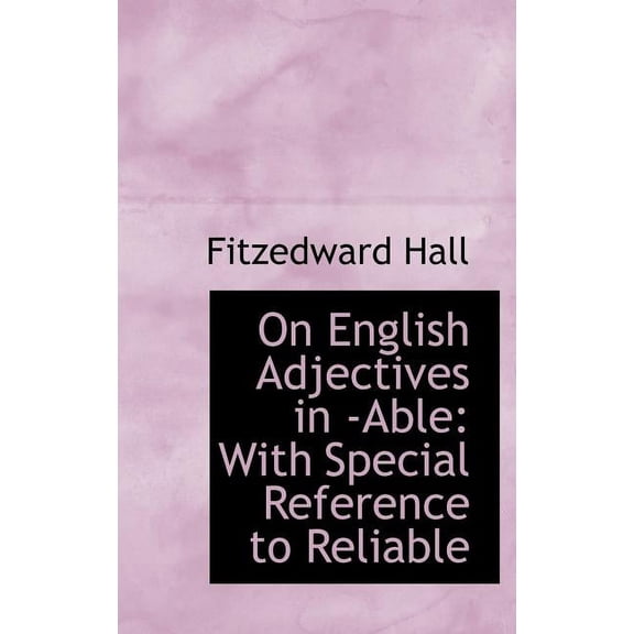 On English Adjectives in -Able: With Special Reference to Reliable (Hardcover)