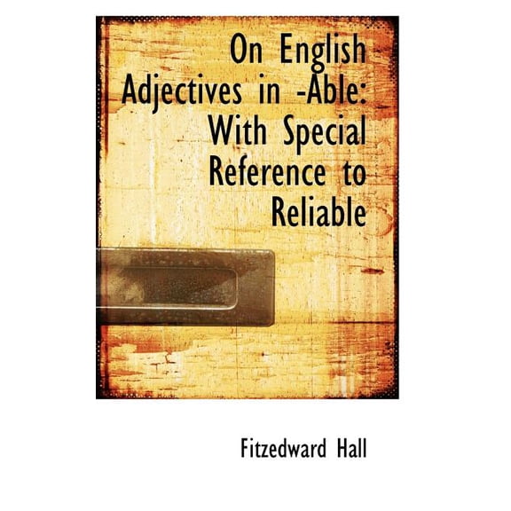 On English Adjectives in -Able: With Special Reference to Reliable, (Paperback)