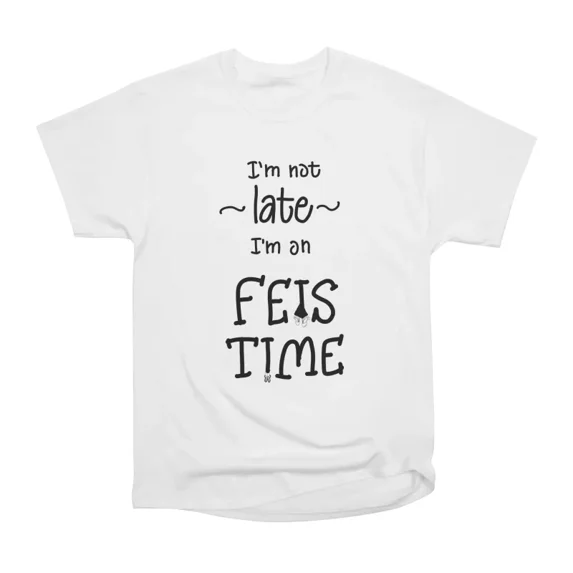On Feis Time T-Shirt Tee Gift For Him Merch For Her Apparel For Friend