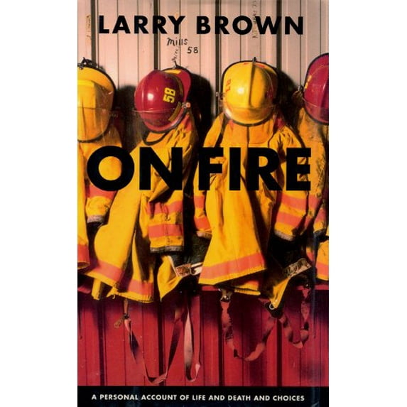 Pre-Owned On Fire: A Personal Account of Life and Death and Choices (Hardcover) 1565120094 9781565120099