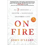 On Fire : The 7 Choices to Ignite a Radically Inspired Life (Hardcover)