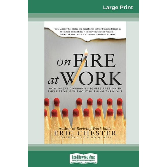 On Fire at Work: How Great Companies Ignite Passion in Their People Without Burning Them Out (16pt Large Print Edition), (Paperback)