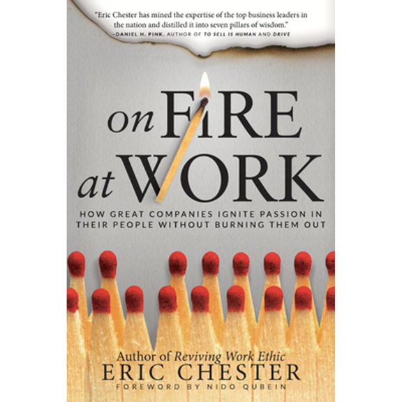 Pre-Owned On Fire at Work: How Great Companies Ignite Passion in Their People Without Burning Them Out, 9780768408164, 0768408164, Hardcover,