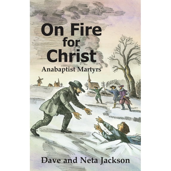 On Fire for Christ: Stories of Anabaptist Martyrs, (Paperback)